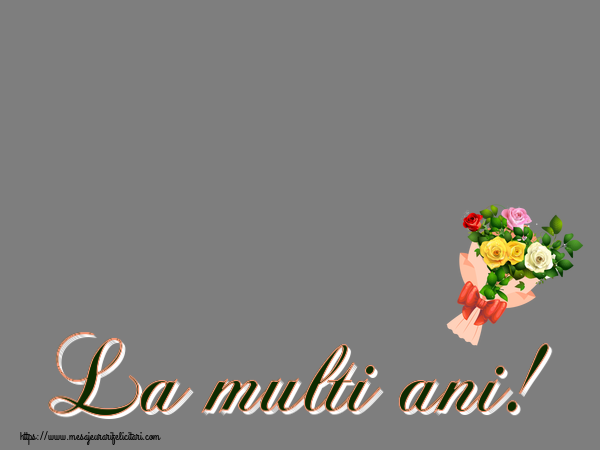 Felicitari personalizate de la multi ani - Flori & 1 Poza & Ramă Foto | La multi ani! - Rama foto ~ buchet de trandafiri multicolor