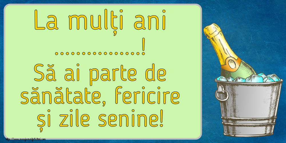 Felicitari personalizate de la multi ani - La mulți ani ...! Să ai parte de sănătate, fericire și zile senine!