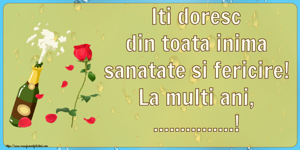 Felicitari personalizate de la multi ani - Iti doresc din toata inima sanatate si fericire! La multi ani, ...!