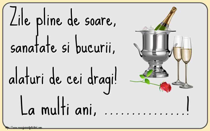 Felicitari personalizate de la multi ani - Zile pline de soare, sanatate si bucurii, alaturi de cei dragi! La multi ani, ...!