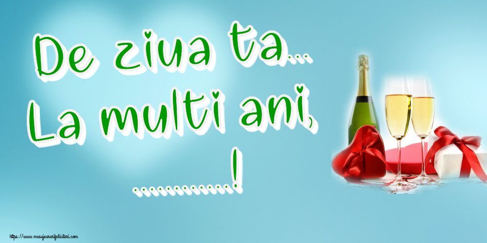 Felicitari personalizate de la multi ani - De ziua ta... La multi ani, ...!