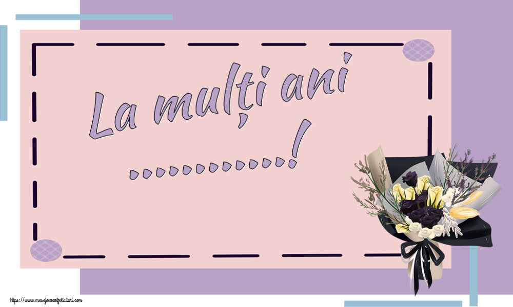 Felicitari personalizate de la multi ani - La mulți ani ...!