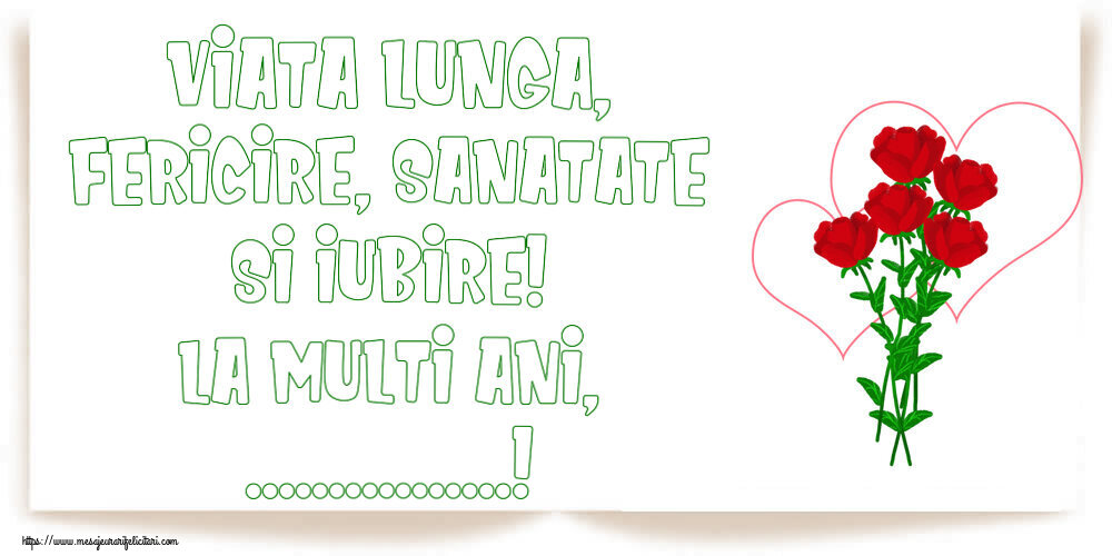 Felicitari personalizate de la multi ani - Viata lunga, fericire, sanatate si iubire! La Multi Ani, ...!