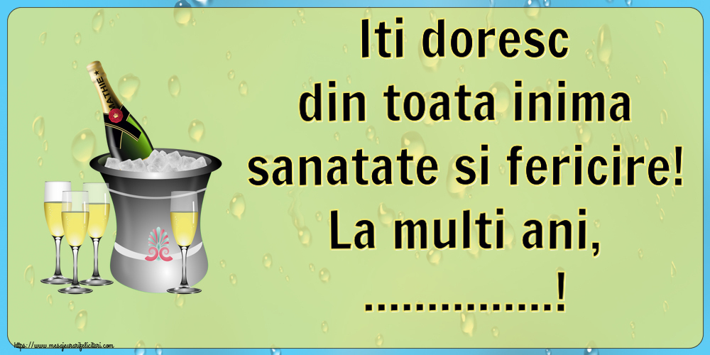 Felicitari personalizate de la multi ani - Iti doresc din toata inima sanatate si fericire! La multi ani, ...!