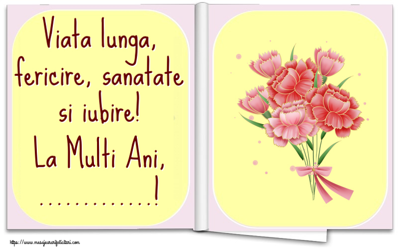 Felicitari personalizate de la multi ani - Viata lunga, fericire, sanatate si iubire! La Multi Ani, ...!