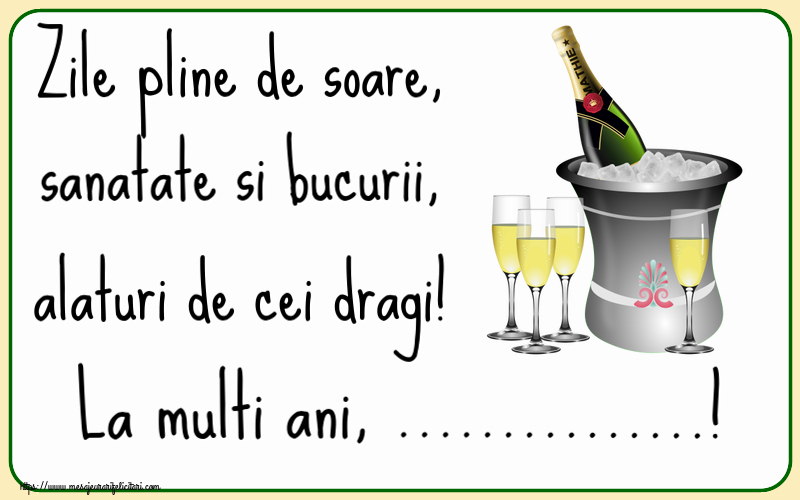 Felicitari personalizate de la multi ani - Zile pline de soare, sanatate si bucurii, alaturi de cei dragi! La multi ani, ...!