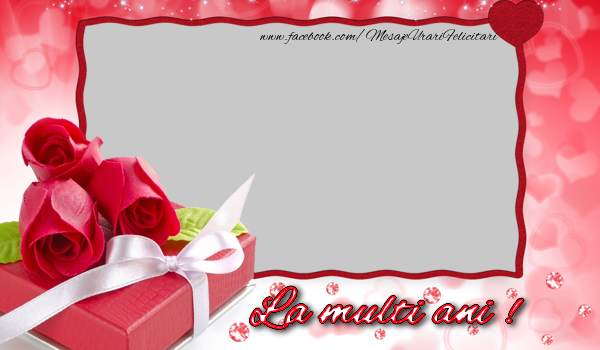 Felicitari personalizate de la multi ani - Cadou & Trandafiri & 1 Poza & Ramă Foto | La multi ani