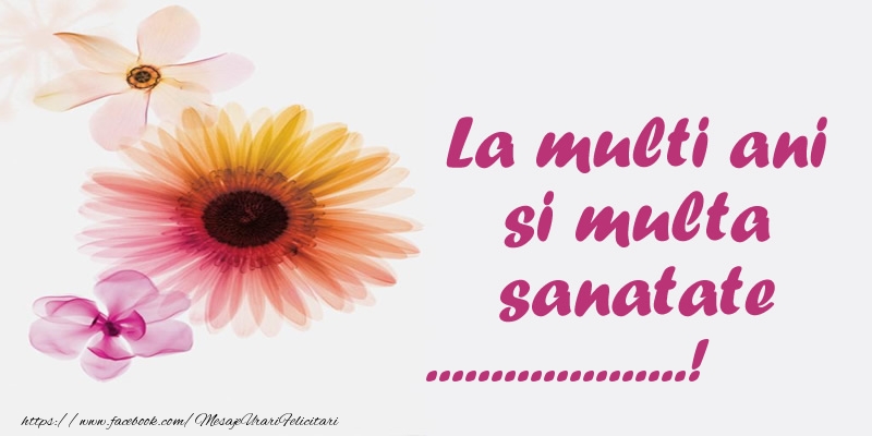 Felicitari personalizate de la multi ani - La multi ani si multa sanatate ...!