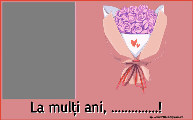 Felicitari personalizate de la multi ani - La mulți ani, ...! - Rama foto