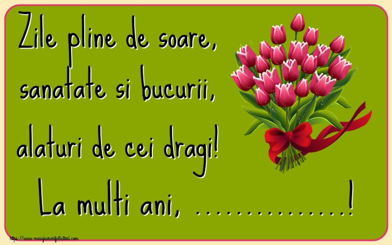Felicitari personalizate de la multi ani - Zile pline de soare, sanatate si bucurii, alaturi de cei dragi! La multi ani, ...! ~ buchet de lalele - Clipart