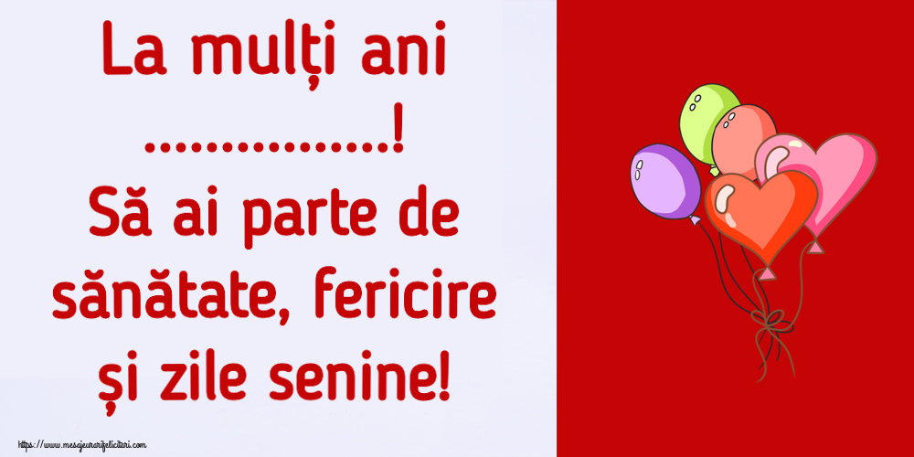 Felicitari personalizate de la multi ani - La mulți ani ...! Să ai parte de sănătate, fericire și zile senine!