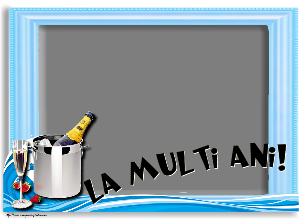 Felicitari personalizate de la multi ani - La multi ani! - Rama foto ~ șampanie în frapieră și căpșuni
