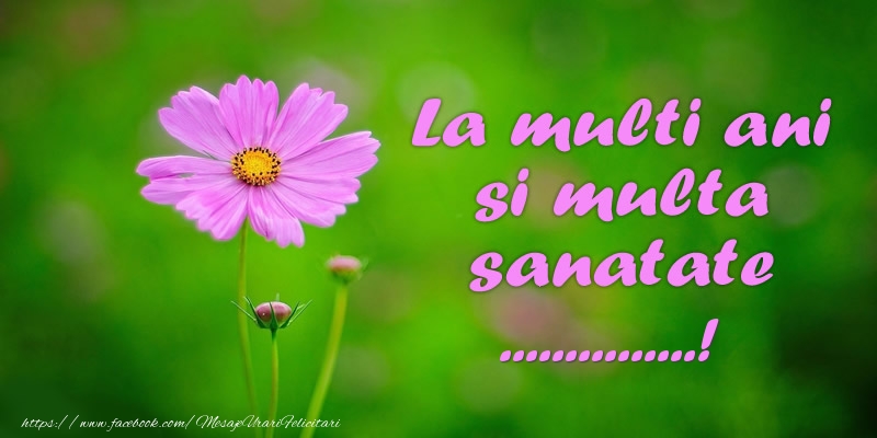 Felicitari personalizate de la multi ani - La multi ani si multa sanatate ...!