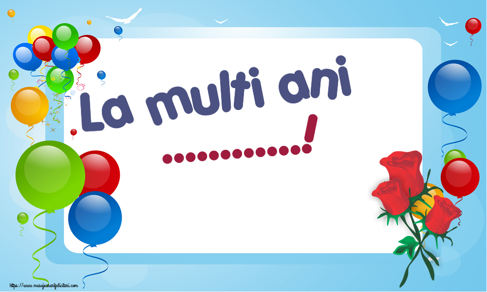 Felicitari personalizate de la multi ani - La multi ani ...!