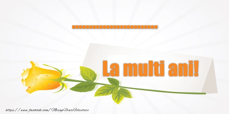 Felicitari personalizate de la multi ani - Pentru ... La multi ani!