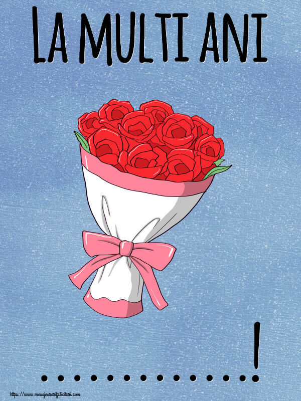 Felicitari personalizate de la multi ani - La multi ani ...! ~ desen cu buchet de flori