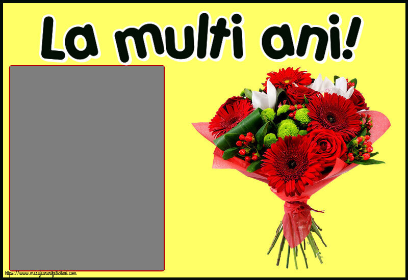 Felicitari personalizate de la multi ani - Flori & 1 Poza & Ramă Foto | La multi ani! - Rama foto