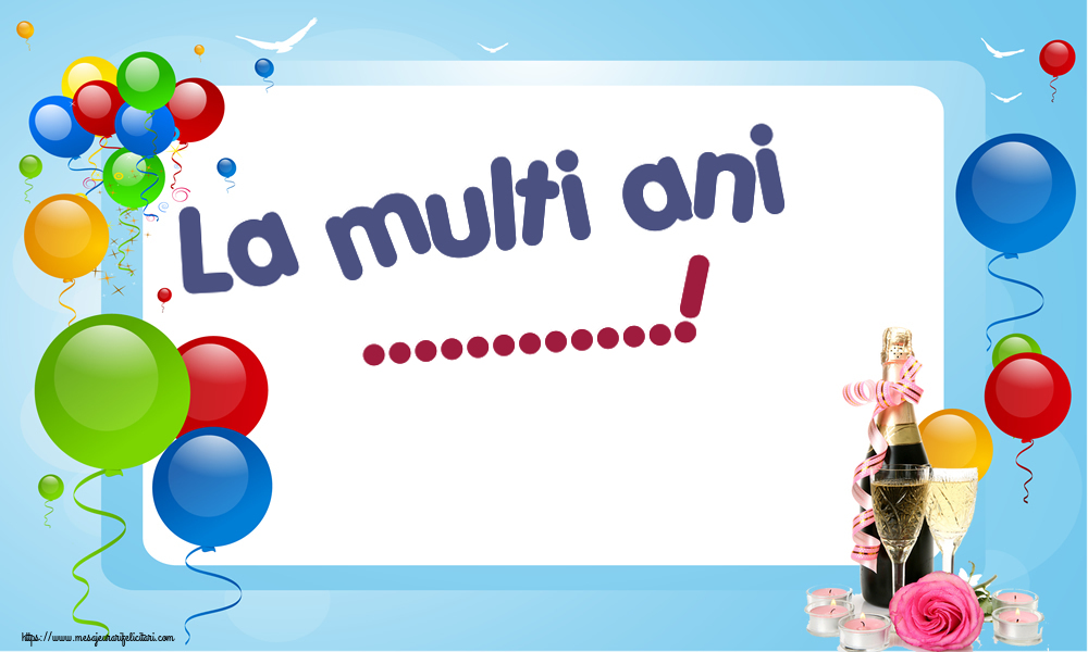 Felicitari personalizate de la multi ani - La multi ani ...!