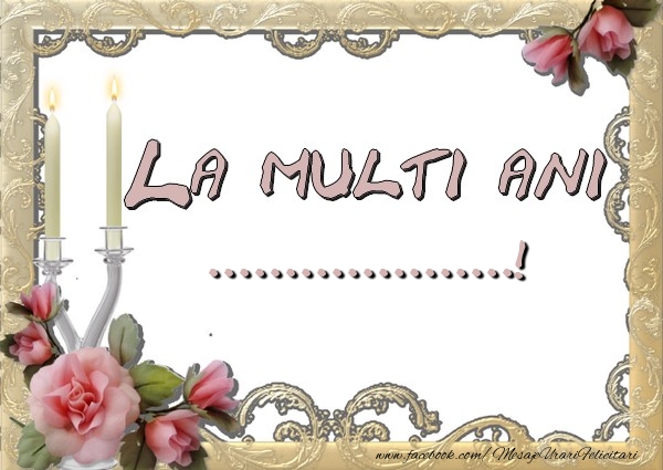 Felicitari personalizate de la multi ani - La multi ani ...