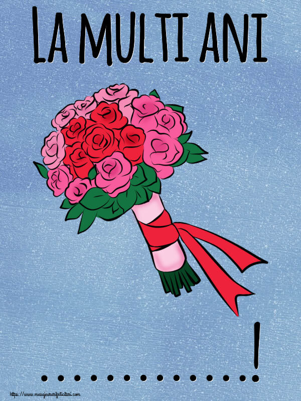 Felicitari personalizate de la multi ani - La multi ani ...! ~ buchet de flori - Pictură
