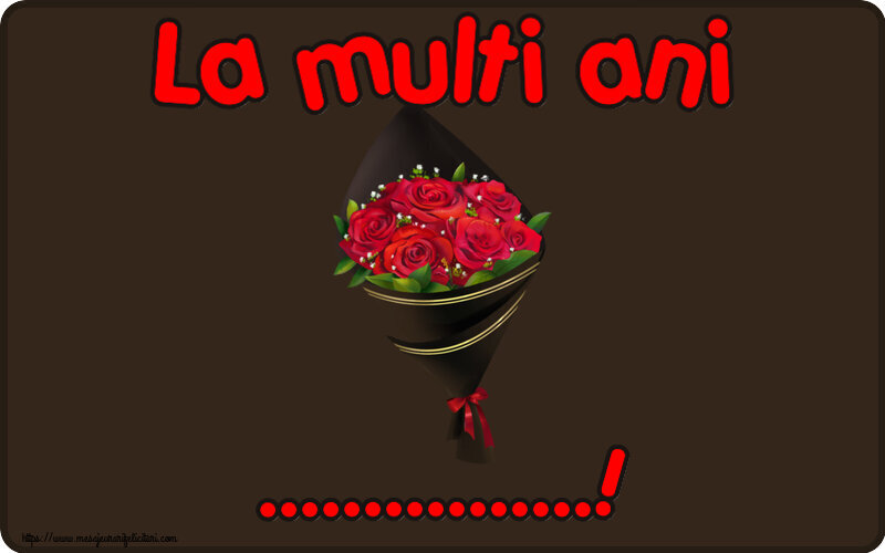 Felicitari personalizate de la multi ani - 🌼🥳 Flori | La multi ani ...! ~ un buchet de trandafiri - Desen