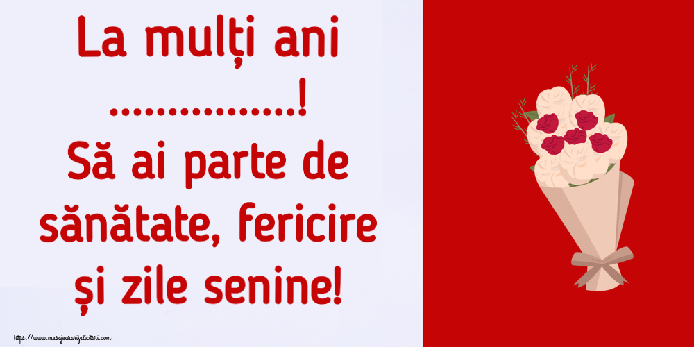 Felicitari personalizate de la multi ani - La mulți ani ...! Să ai parte de sănătate, fericire și zile senine!