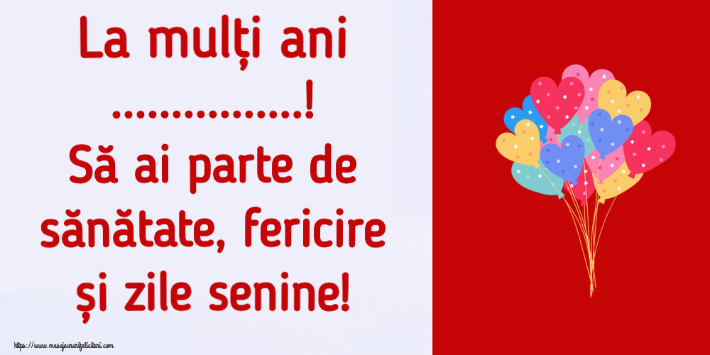 Felicitari personalizate de la multi ani - La mulți ani ...! Să ai parte de sănătate, fericire și zile senine!