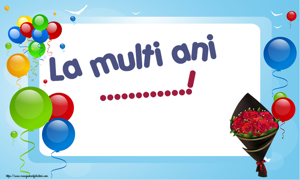 Felicitari personalizate de la multi ani - La multi ani ...!