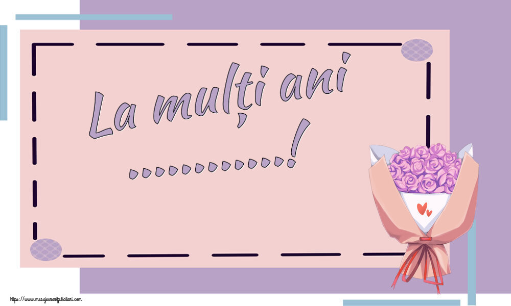 Felicitari personalizate de la multi ani - La mulți ani ...!