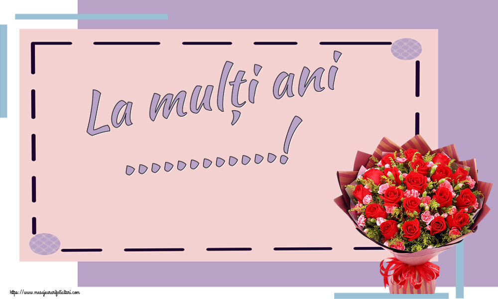 Felicitari personalizate de la multi ani - Flori | La mulți ani ...! ~ trandafiri roșii și garoafe