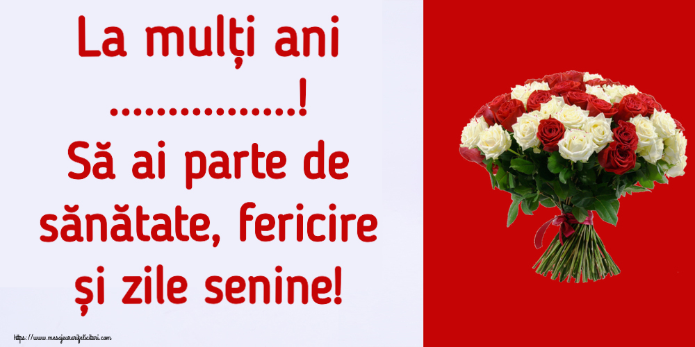 Felicitari personalizate de la multi ani - La mulți ani ...! Să ai parte de sănătate, fericire și zile senine!