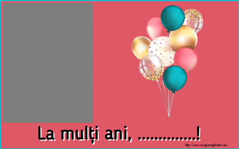 Felicitari personalizate de la multi ani - Baloane & 1 Poza & Ramă Foto | La mulți ani, ...! - Rama foto