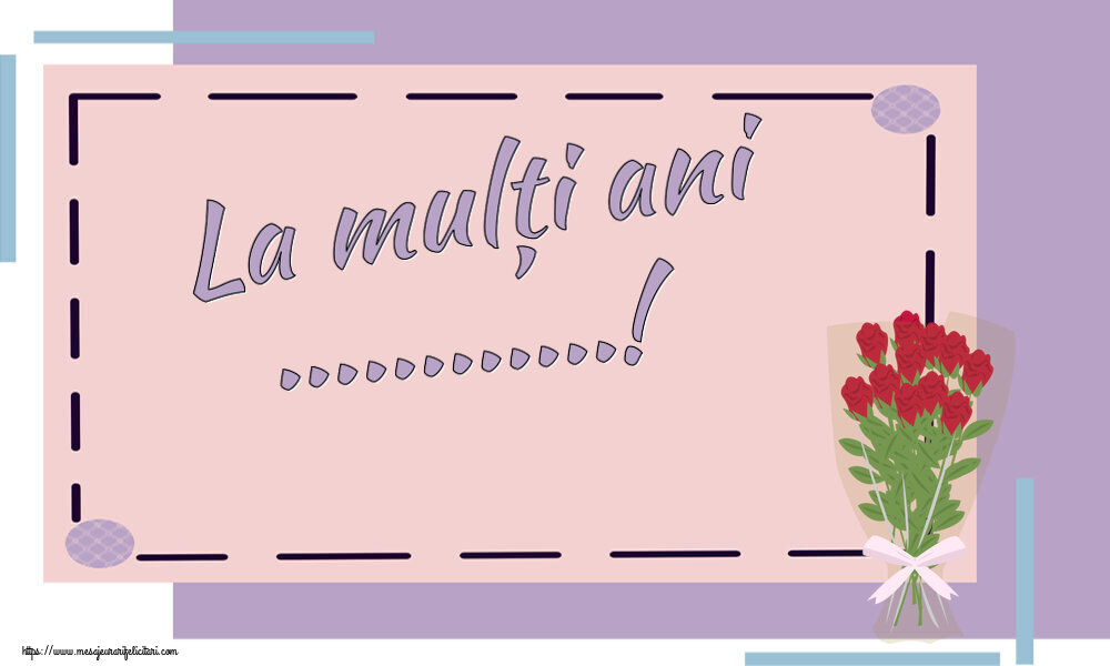 Felicitari personalizate de la multi ani - La mulți ani ...!