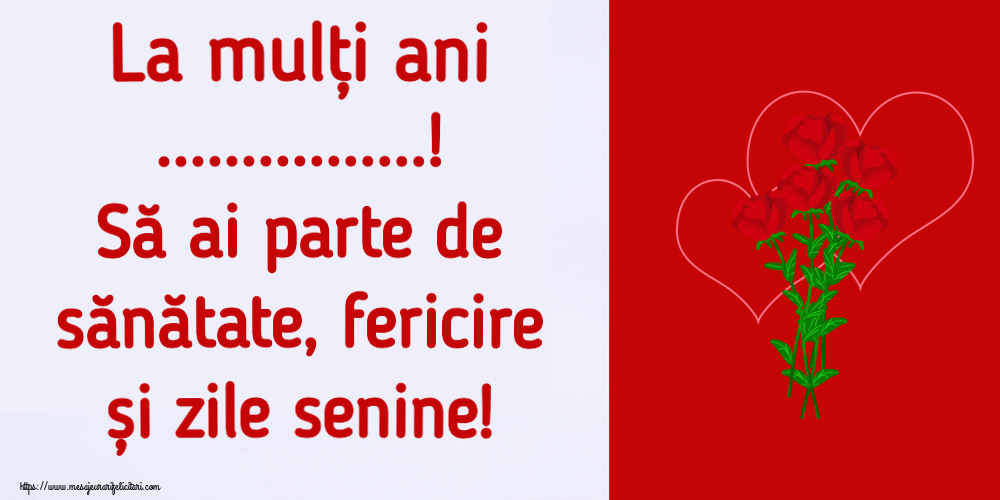 Felicitari personalizate de la multi ani - La mulți ani ...! Să ai parte de sănătate, fericire și zile senine!