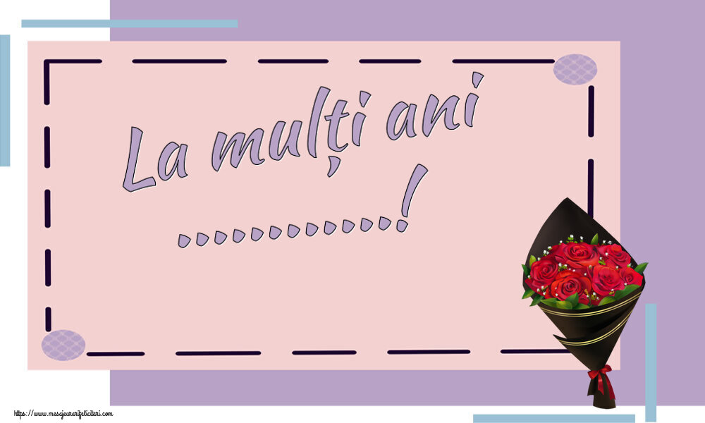 Felicitari personalizate de la multi ani - La mulți ani ...!