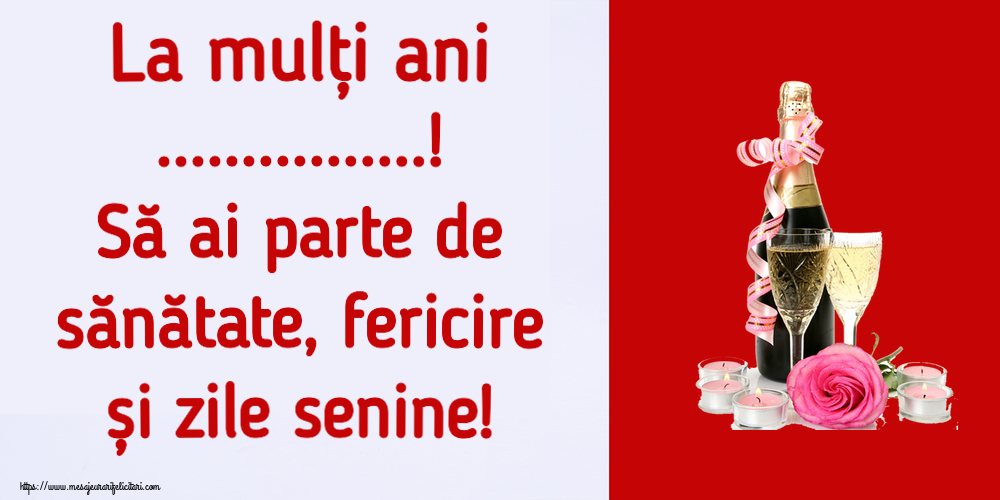 Felicitari personalizate de la multi ani - La mulți ani ...! Să ai parte de sănătate, fericire și zile senine!