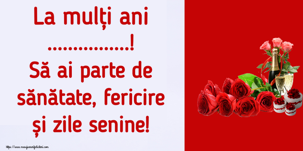 Felicitari personalizate de la multi ani - La mulți ani ...! Să ai parte de sănătate, fericire și zile senine!