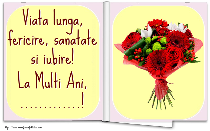 Felicitari personalizate de la multi ani - Viata lunga, fericire, sanatate si iubire! La Multi Ani, ...! ~ buchet cu gerbere