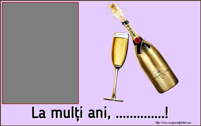 Felicitari personalizate de la multi ani - Sampanie & 1 Poza & Ramă Foto | La mulți ani, ...! - Rama foto ~ șampanie cu pahar