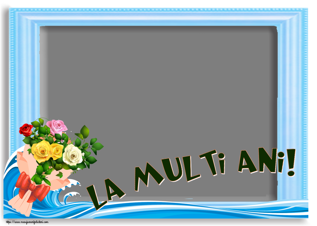 Felicitari personalizate de la multi ani - La multi ani! - Rama foto ~ buchet de trandafiri multicolor