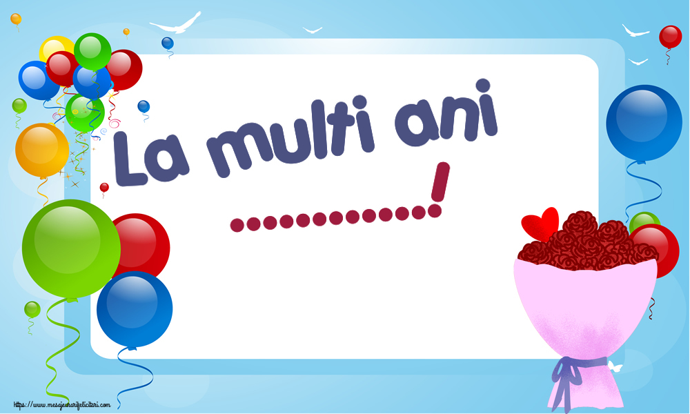 Felicitari personalizate de la multi ani - La multi ani ...!