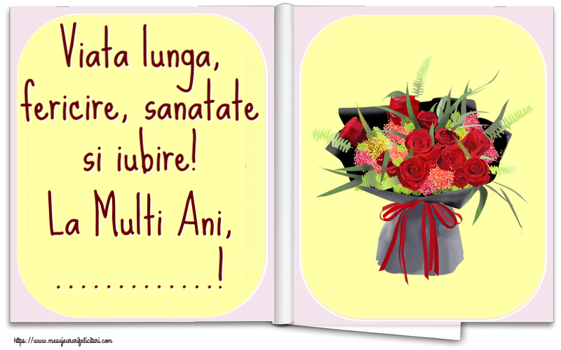 Felicitari personalizate de la multi ani - Viata lunga, fericire, sanatate si iubire! La Multi Ani, ...! ~ aranjament floral cu trandafiri