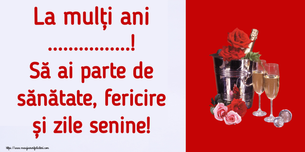Felicitari personalizate de la multi ani - La mulți ani ...! Să ai parte de sănătate, fericire și zile senine!