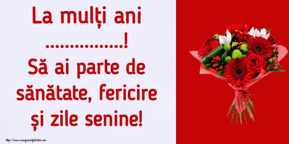 Felicitari personalizate de la multi ani - La mulți ani ...! Să ai parte de sănătate, fericire și zile senine!
