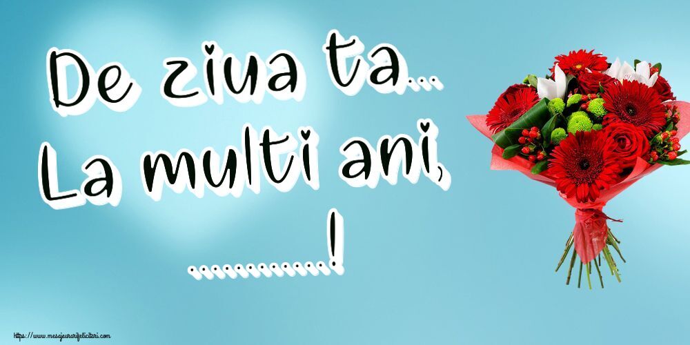 Felicitari personalizate de la multi ani - De ziua ta... La multi ani, ...!