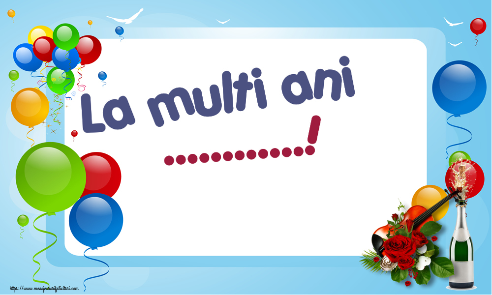 Felicitari personalizate de la multi ani - La multi ani ...!