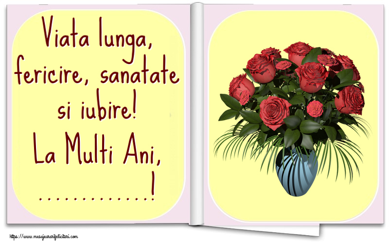 Felicitari personalizate de la multi ani - Flori | Viata lunga, fericire, sanatate si iubire! La Multi Ani, ...! ~ vaza cu trandafiri