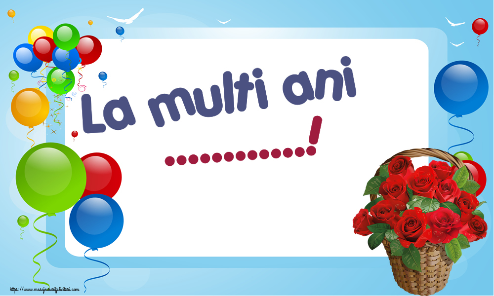 Felicitari personalizate de la multi ani - La multi ani ...!