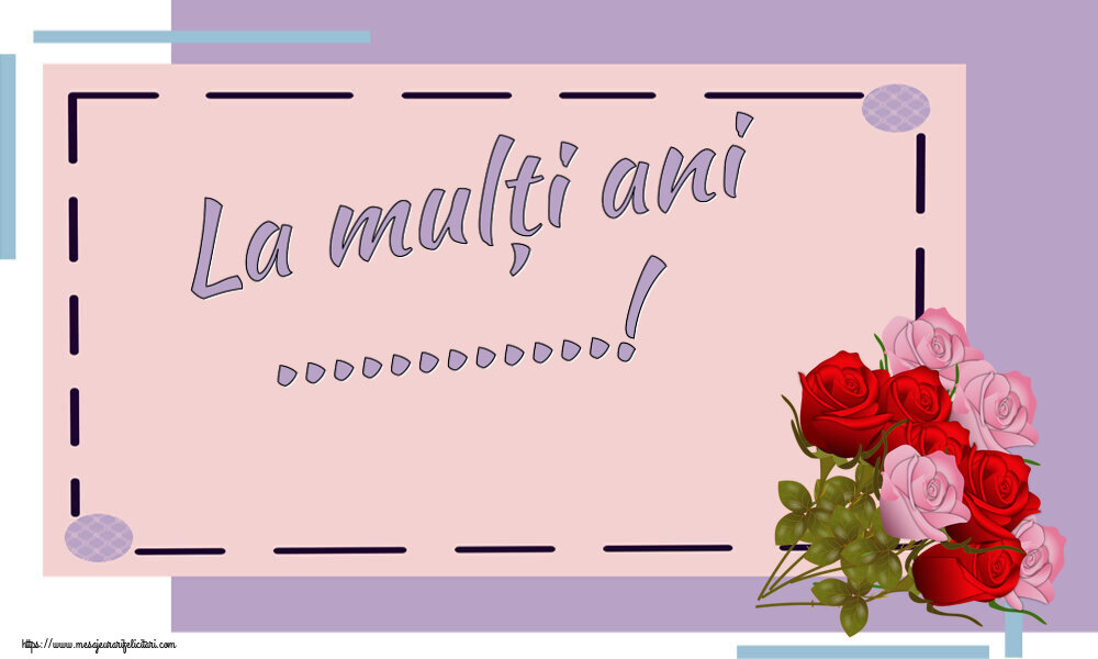 Felicitari personalizate de la multi ani - La mulți ani ...!
