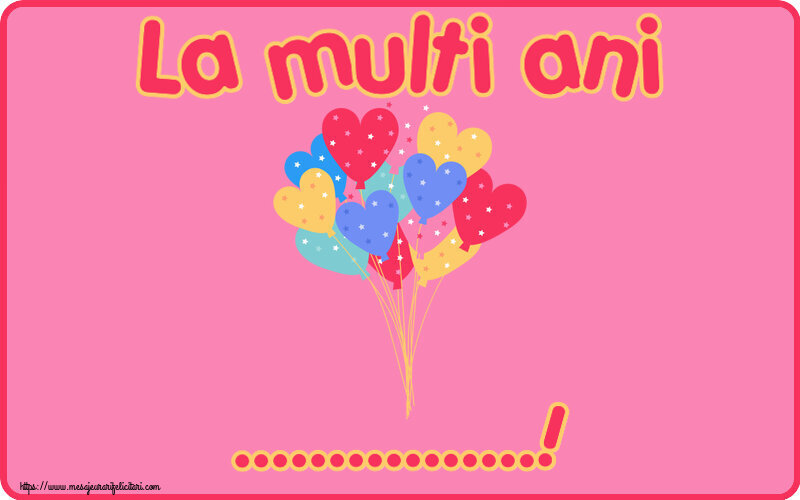 Felicitari personalizate de la multi ani - La multi ani ...!